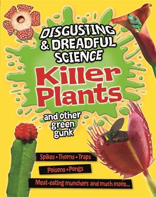 Book cover for Disgusting and Dreadful Science: Killer Plants and Other Green Gunk