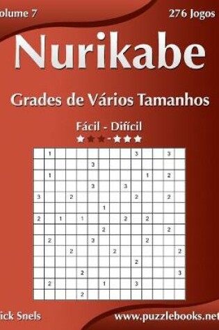 Cover of Nurikabe Grades de Vários Tamanhos - Fácil ao Difícil - Volume 7 - 276 Jogos