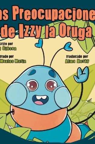 Cover of Las Preocupaciones de Izzy la Oruga