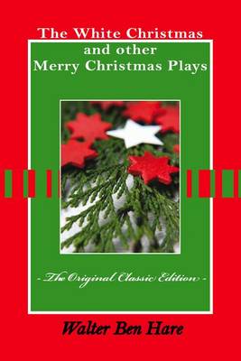Book cover for The White Christmas and Other Merry Christmas Plays - The Original Classic Edition