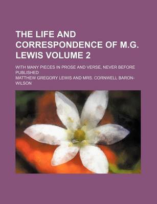 Book cover for The Life and Correspondence of M.G. Lewis; With Many Pieces in Prose and Verse, Never Before Published Volume 2