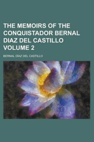 Cover of The Memoirs of the Conquistador Bernal Diaz del Castillo (Volume 2)