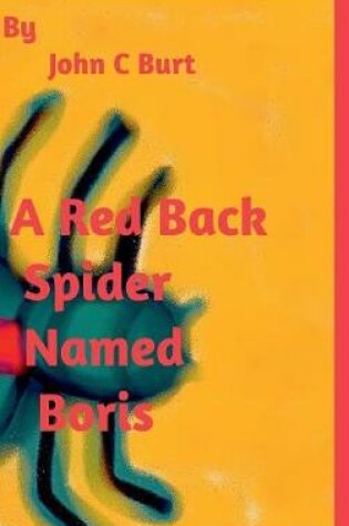 Cover of A Red Back Spider Named Boris.