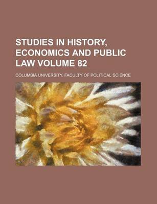 Book cover for Studies in History, Economics and Public Law Volume 82