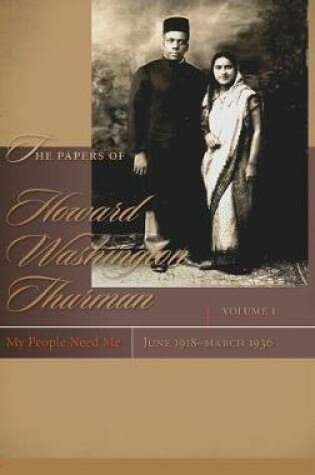 Cover of The Papers of Howard Washington Thurman v. 1; My People Need Me, June 1918 - March 1936