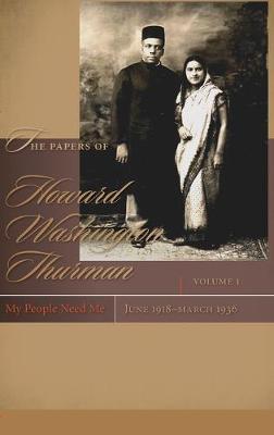 Book cover for The Papers of Howard Washington Thurman v. 1; My People Need Me, June 1918 - March 1936