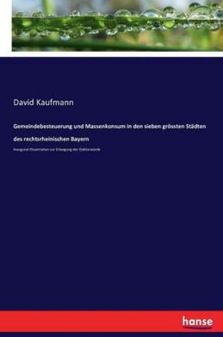 Cover of Gemeindebesteuerung und Massenkonsum in den sieben gr�ssten St�dten des rechtsrheinischen Bayern