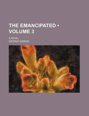 Book cover for The Emancipated (Volume 3 ); A Novel