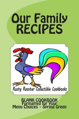 Book cover for Our Family RECIPES Rusty Rooster Collectible Cookbooks