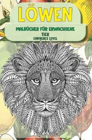 Cover of Malbucher fur Erwachsene - Einfaches Level - Tier - Loewen