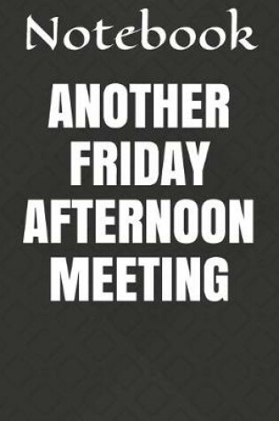 Cover of Another Friday Afternoon Meeting