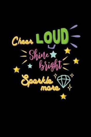 Cover of Cheer Loud Shine Bright Sparkle More