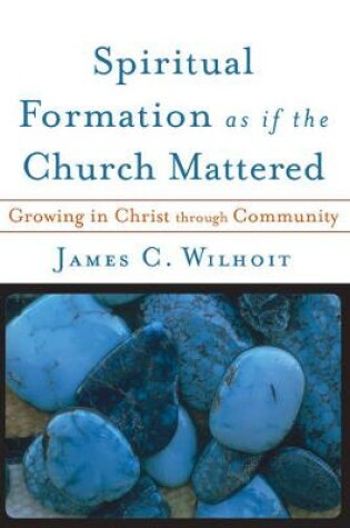 Cover of Spiritual Formation as if the Church Mattered