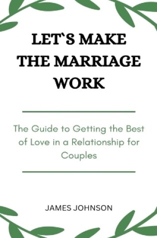 Cover of Let`s Make the Marriage Work