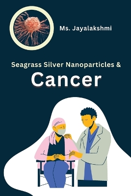 Book cover for Seagrass Silver Nanoparticles and Cancer