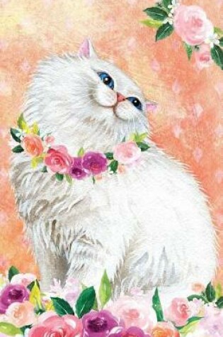 Cover of Journal Notebook For Cat Lovers Fluffy White Cat In Flowers