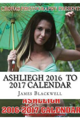 Cover of Ashliegh 2016 to 2017 Calendar