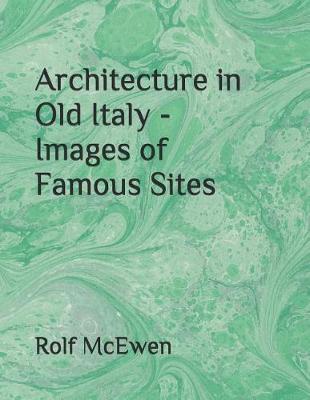 Book cover for Architecture in Old Italy - Images of Famous Sites