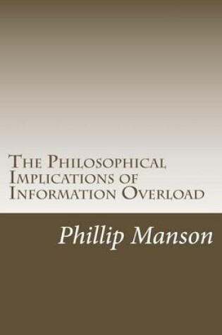 Cover of The Philosophical Implications of Information Overload