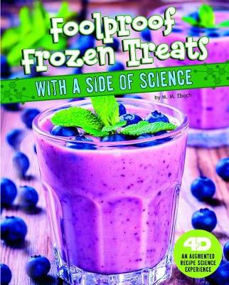 Book cover for Foolproof Frozen Treats with a Side of Science: 4D An Augmented Recipe Science Experience