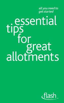 Cover of Essential Tips for Great Allotments: Flash