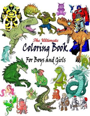 Book cover for The Ultimate Coloring Book For Boys and Girls