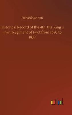 Book cover for Historical Record of the 4th, the King´s Own, Regiment of Foot from 1680 to 1839
