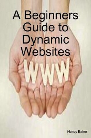 Cover of A Beginners Guide to Dynamic Websites