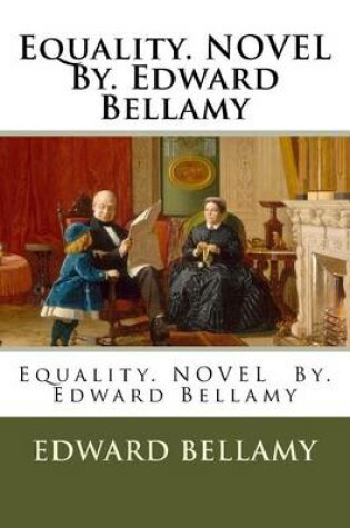 Cover of Equality. NOVEL By. Edward Bellamy