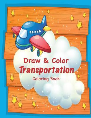 Book cover for Draw & Color Transportation Coloring Book
