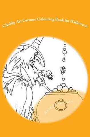 Cover of Chubby Art Cartoon Colouring Book for Halloween