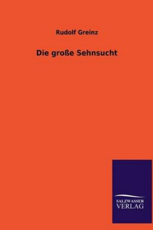 Cover of Die Grosse Sehnsucht