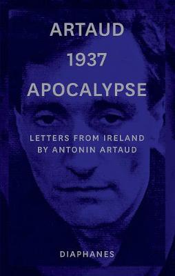 Book cover for Artaud 1937 Apocalypse - Letters from Ireland August to 21 September 1937