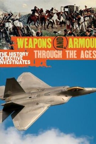 Cover of The History Detective Investigates: Weapons & Armour Through Ages
