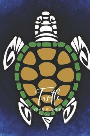 Cover of 2020-2024 Five Year Planner Monthly Calendar Turtle Tortoise Goals Agenda Schedule Organizer