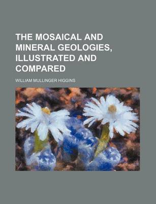 Book cover for The Mosaical and Mineral Geologies, Illustrated and Compared