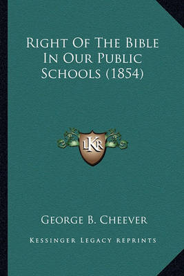 Book cover for Right of the Bible in Our Public Schools (1854) Right of the Bible in Our Public Schools (1854)