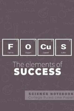 Cover of Focus - The elements of success - Science Notebook - College Ruled Line Paper