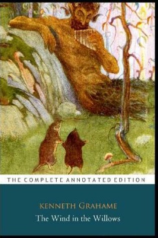 Cover of The Wind in the Willows by Kenneth Grahame (Children's literature) "The Annotated Edition"
