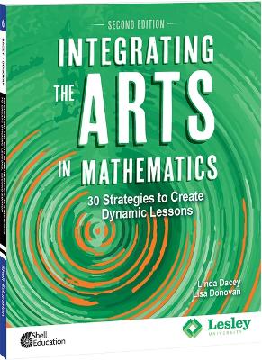 Book cover for Integrating the Arts in Mathematics: 30 Strategies to Create Dynamic Lessons, 2nd Edition