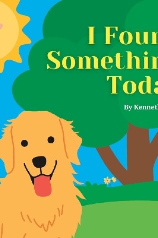 Cover of I Found Something Today