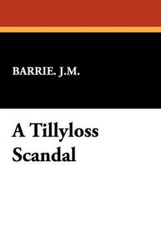 Cover of A Tillyloss Scandal