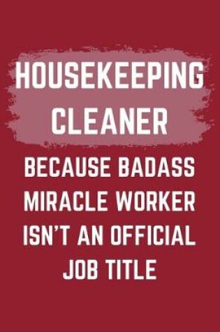 Cover of Housekeeping Cleaner Because Badass Miracle Worker Isn't An Official Job Title