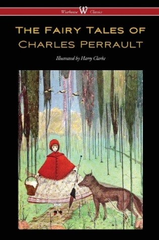 Cover of The Fairy Tales of Charles Perrault (Wisehouse Classics Edition - with original color illustrations by Harry Clarke)
