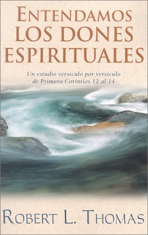 Book cover for Entendamos Los Dones Espirituales: Un Estudio Versiculo Por Versiculo de Primera Corintios 12 Al 14