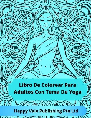 Book cover for Libro De Colorear Para Adultos Con Tema De Yoga