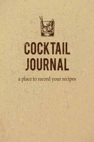 Cover of Cocktail Journal a place to record your recipe