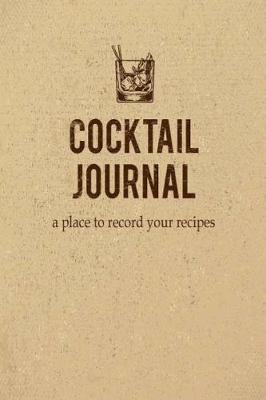 Cover of Cocktail Journal a place to record your recipe