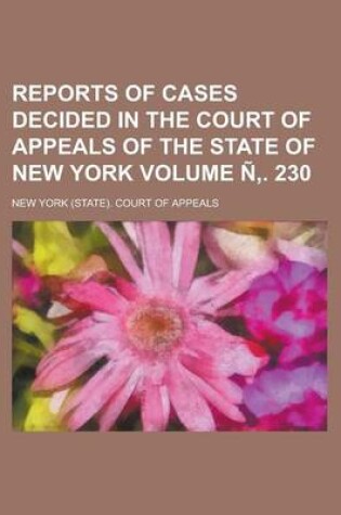 Cover of Reports of Cases Decided in the Court of Appeals of the State of New York Volume N . 230