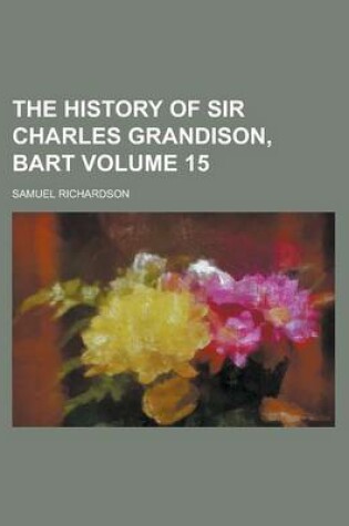 Cover of The History of Sir Charles Grandison, Bart Volume 15